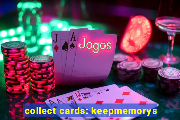 collect cards: keepmemorys